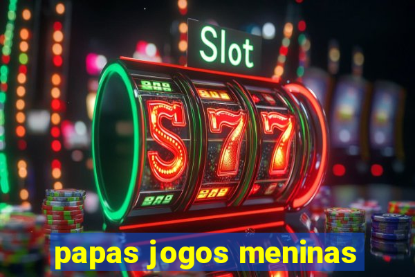 papas jogos meninas